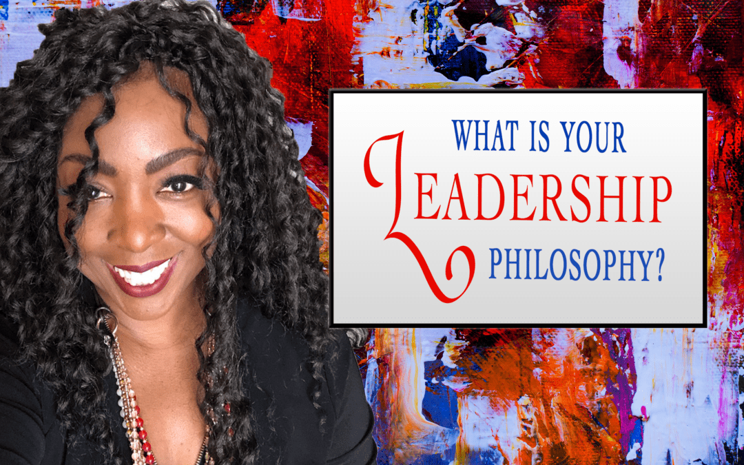 What is Your Leadership Philosophy?